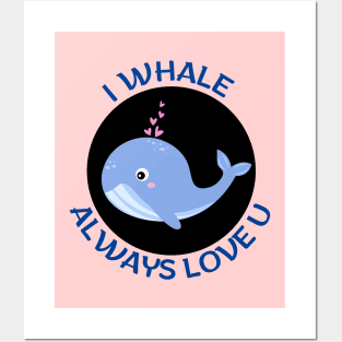 I Whale Always Love You | Whale Pun Posters and Art